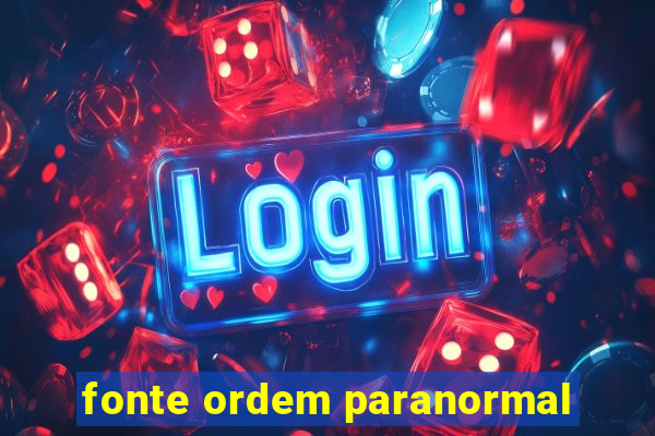 fonte ordem paranormal